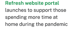 Refresh website portal launches to support those spending more time at home during the pandemic