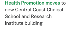 Health Promotion moves to new Central Coast Clinical School and Research Institute building 