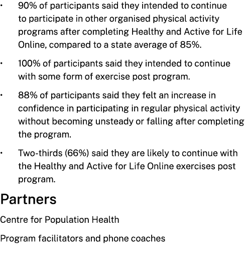 • 90% of participants said they intended to continue to participate in other organised physical activity programs aft...