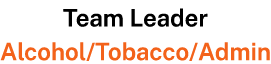 Team Leader Alcohol/Tobacco/Admin 