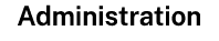 Administration
