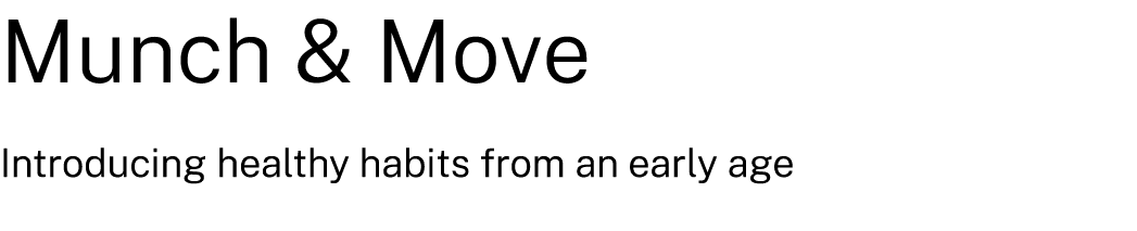 Munch & Move Introducing healthy habits from an early age