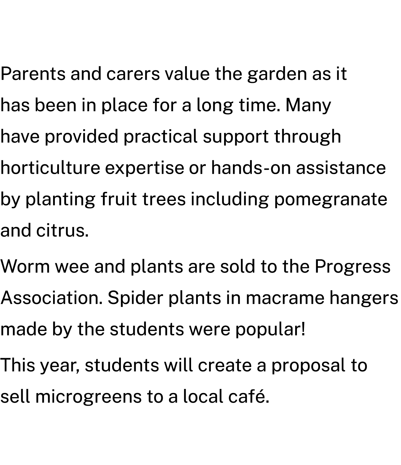 Parents and carers value the garden as it has been in place for a long time. Many have provided practical support thr...