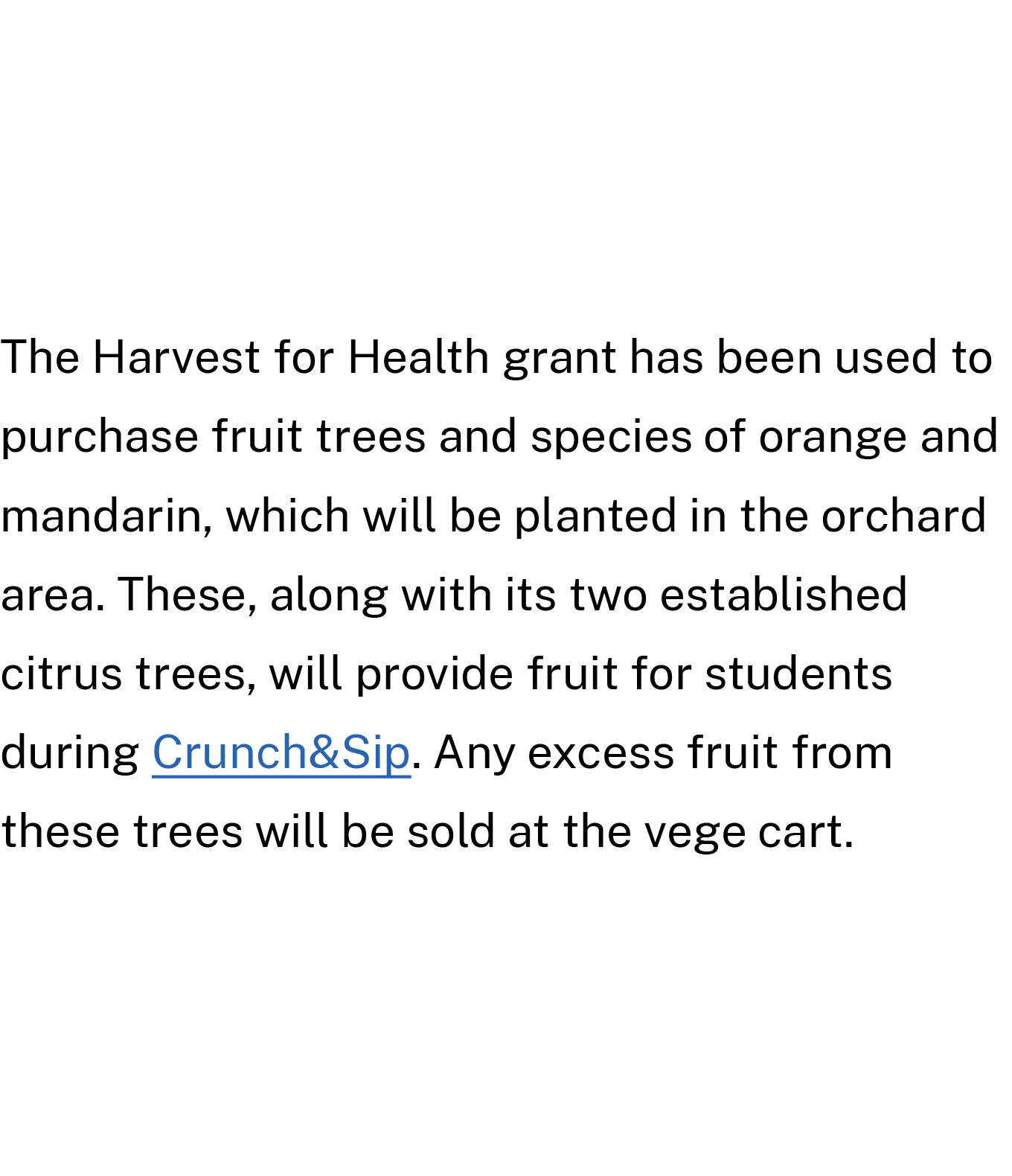 The Harvest for Health grant has been used to purchase fruit trees and species of orange and mandarin, which will be ...