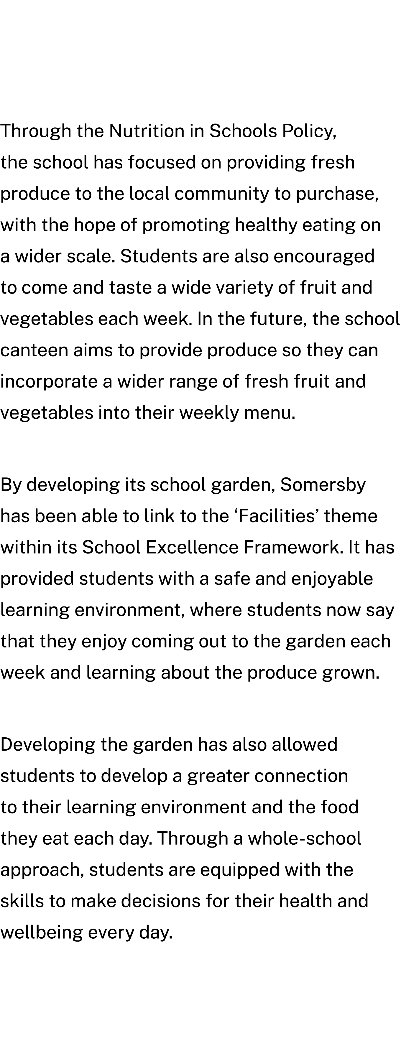 Through the Nutrition in Schools Policy, the school has focused on providing fresh produce to the local community to ...