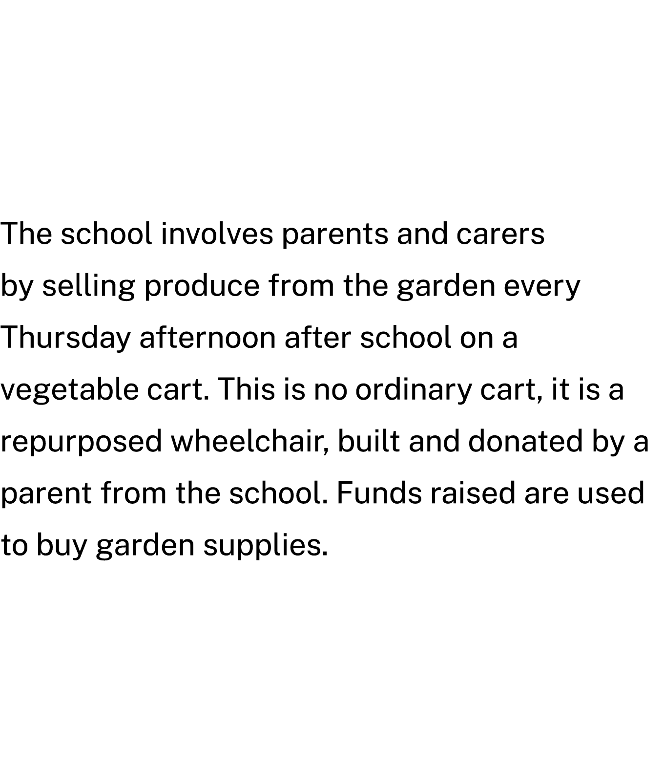 The school involves parents and carers by selling produce from the garden every Thursday afternoon after school on a ...
