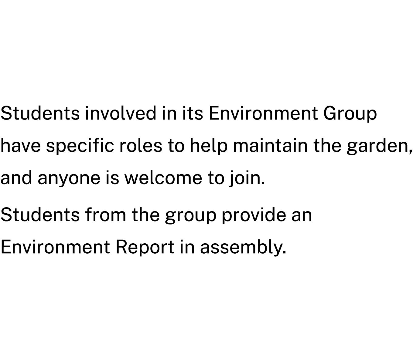Students involved in its Environment Group have specific roles to help maintain the garden, and anyone is welcome to ...