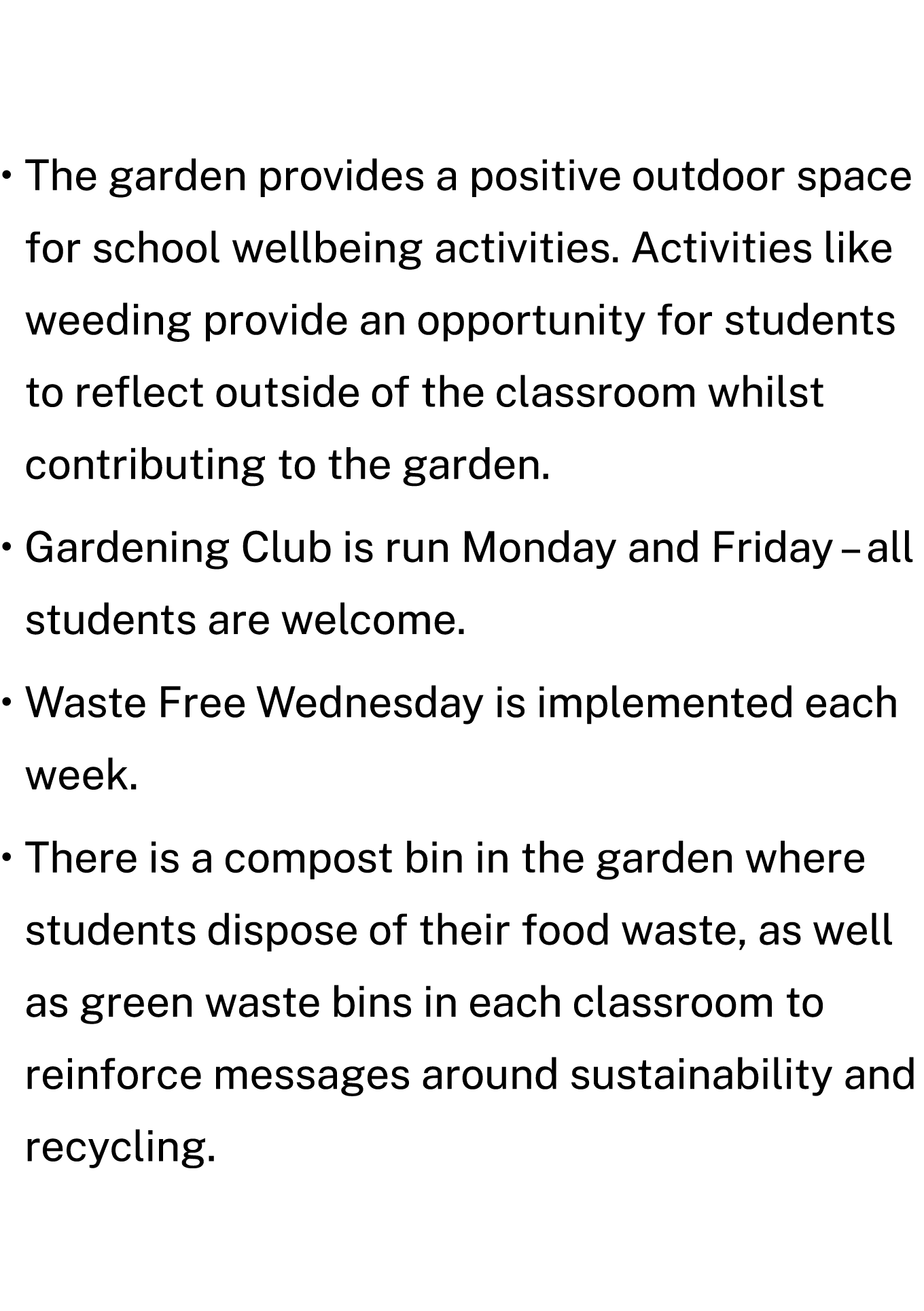• The garden provides a positive outdoor space for school wellbeing activities. Activities like weeding provide an op...