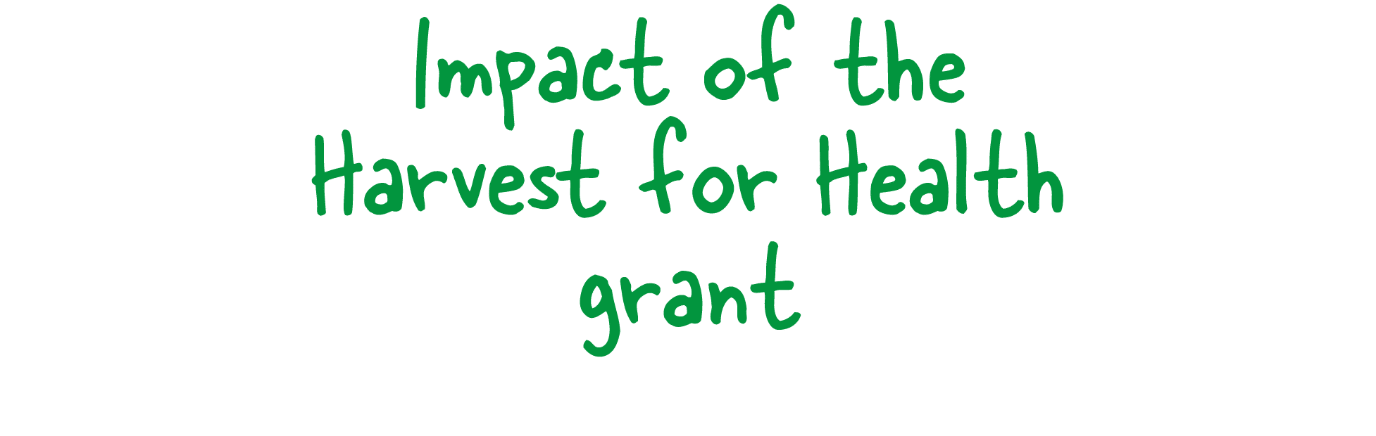 Impact of the Harvest for Health grant