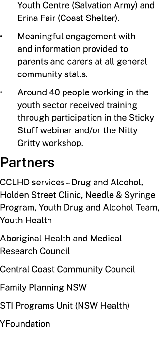 Youth Centre (Salvation Army) and Erina Fair (Coast Shelter). • Meaningful engagement with and information provided t...