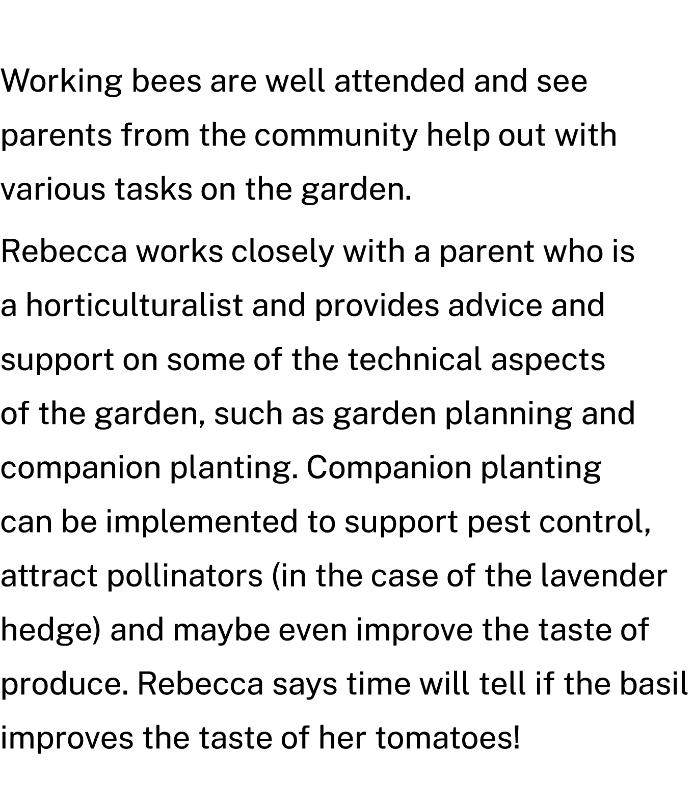 Working bees are well attended and see parents from the community help out with various tasks on the garden. Rebecca ...