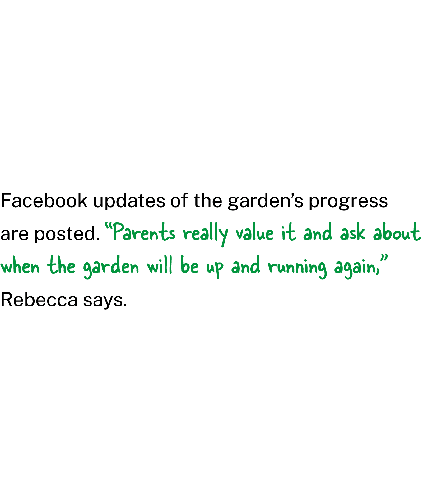 Facebook updates of the garden’s progress are posted. “Parents really value it and ask about when the garden will be ...