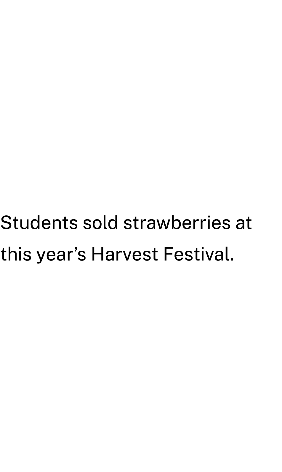 Students sold strawberries at this year’s Harvest Festival.