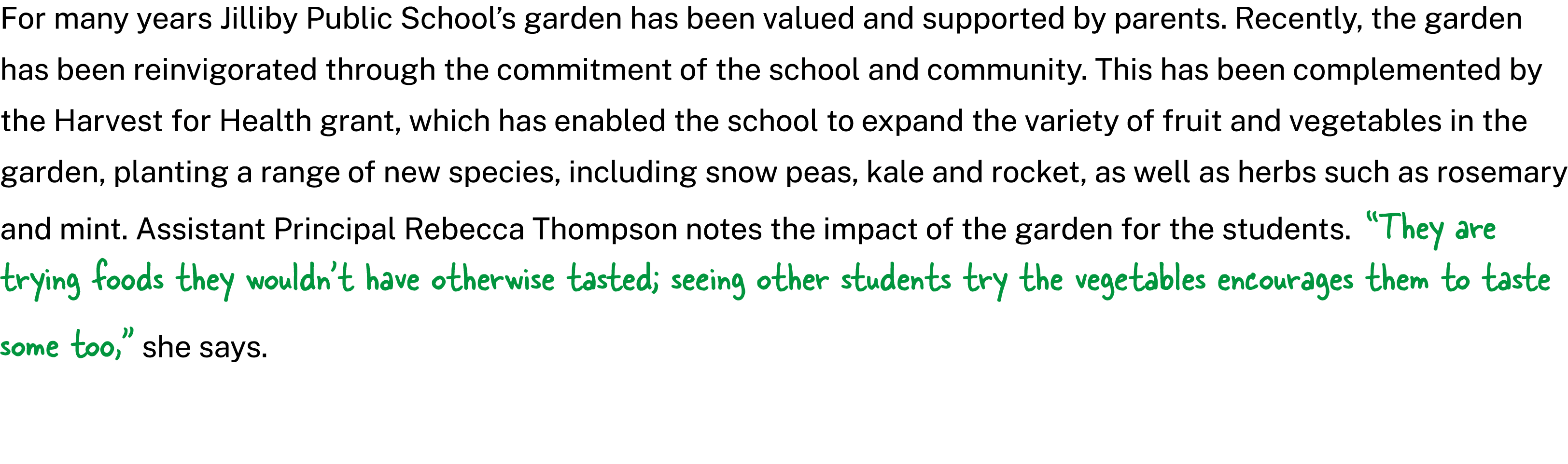 For many years Jilliby Public School’s garden has been valued and supported by parents. Recently, the garden has been...